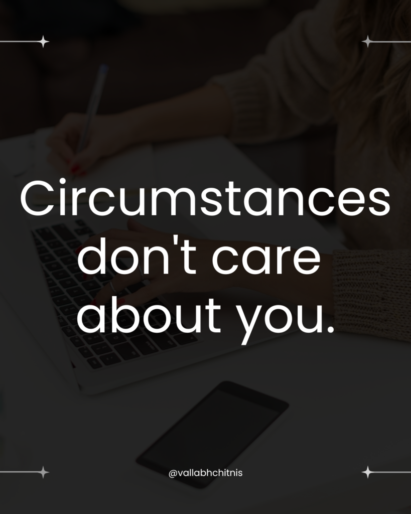Vallabh Chitnis - Circumstances don't care about you