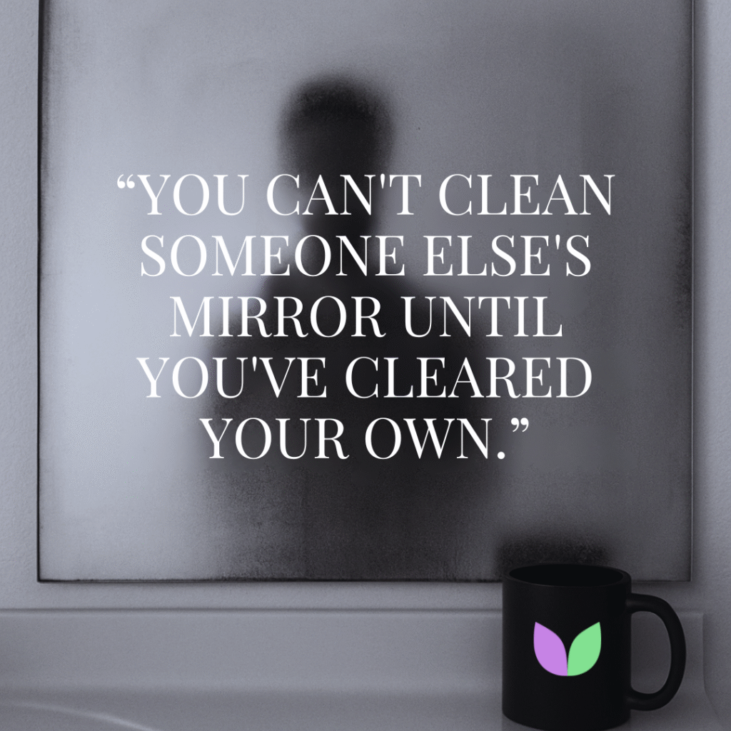 Clean Your Own Mirror First: The Truth About Real Mentors, Coaches, and Personal Growth